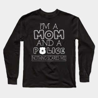 I'm a mom and police t shirt for women mother funny gift Long Sleeve T-Shirt